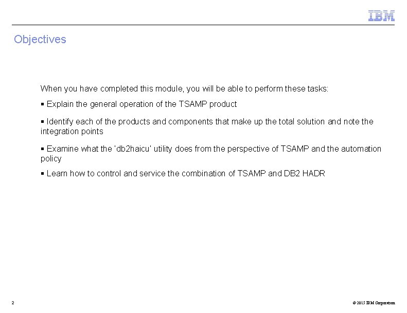 Objectives When you have completed this module, you will be able to perform these