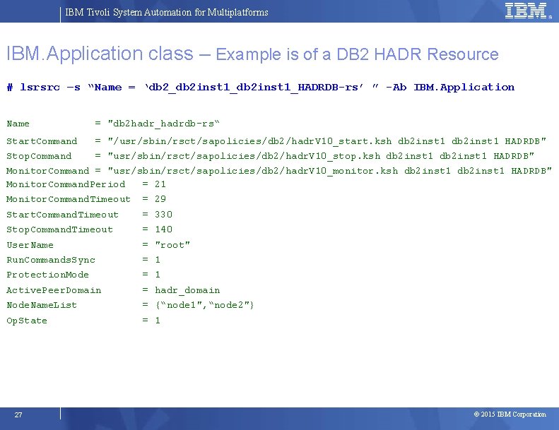 IBM Tivoli System Automation for Multiplatforms IBM. Application class – Example is of a
