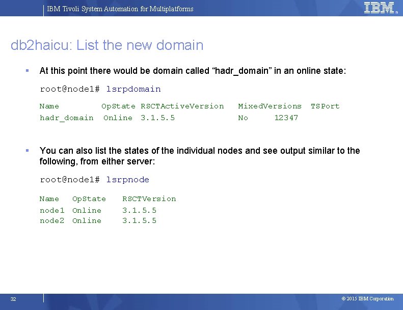 IBM Tivoli System Automation for Multiplatforms db 2 haicu: List the new domain At