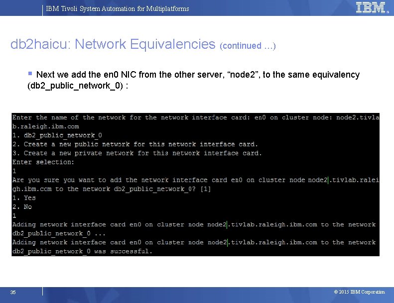 IBM Tivoli System Automation for Multiplatforms db 2 haicu: Network Equivalencies (continued …) Next
