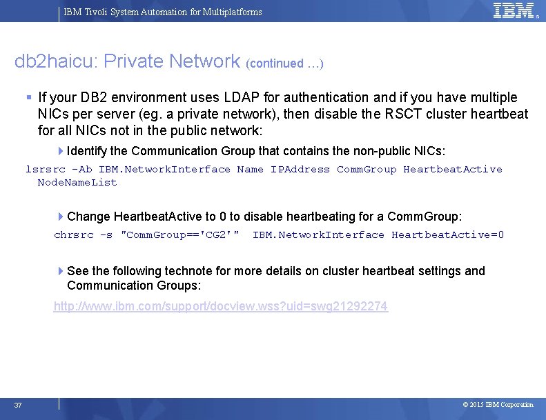 IBM Tivoli System Automation for Multiplatforms db 2 haicu: Private Network (continued …) If