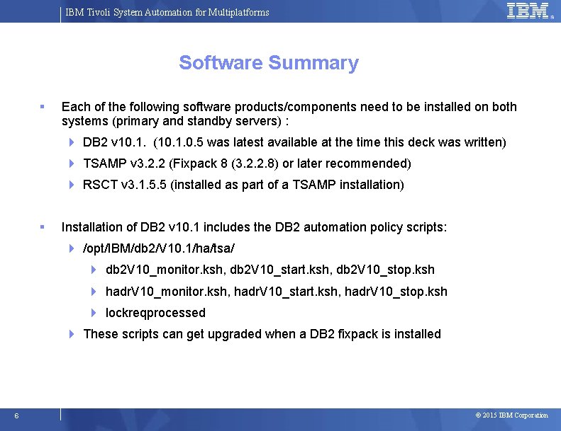 IBM Tivoli System Automation for Multiplatforms Software Summary Each of the following software products/components