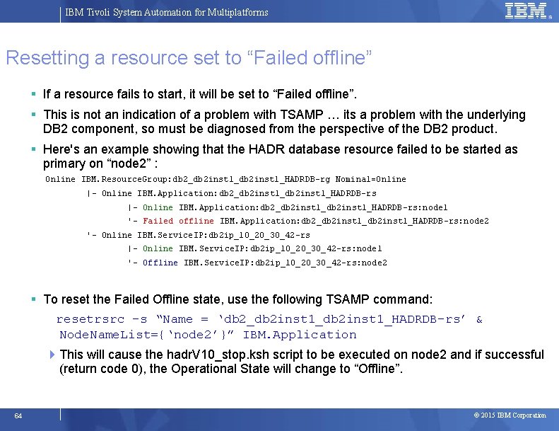IBM Tivoli System Automation for Multiplatforms Resetting a resource set to “Failed offline” If