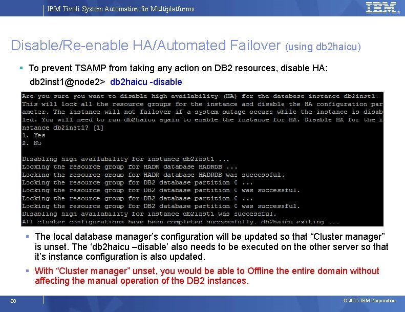 IBM Tivoli System Automation for Multiplatforms Disable/Re-enable HA/Automated Failover (using db 2 haicu) To