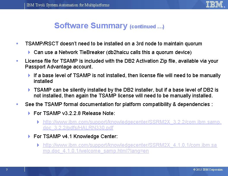 IBM Tivoli System Automation for Multiplatforms Software Summary (continued …) TSAMP/RSCT doesn’t need to