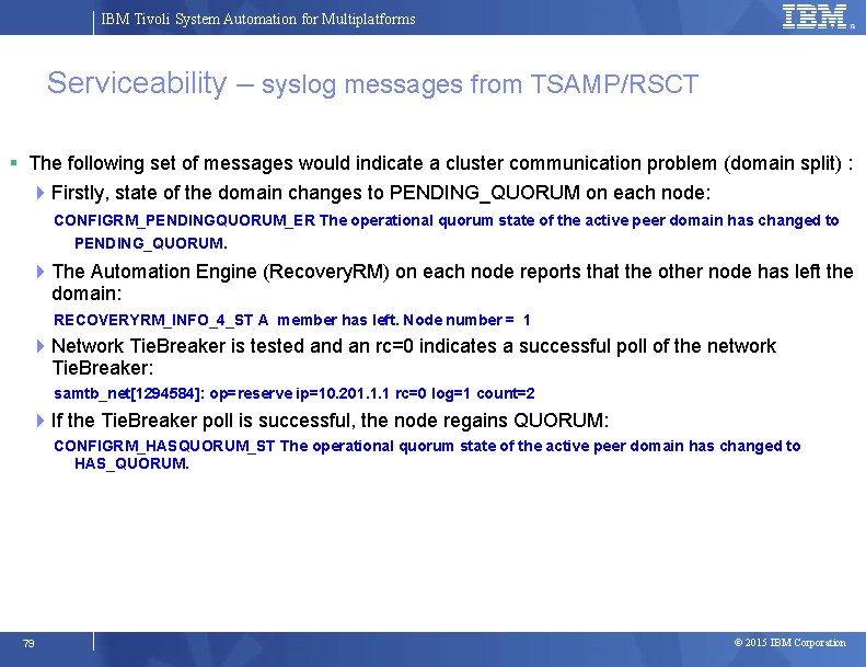 IBM Tivoli System Automation for Multiplatforms Serviceability – syslog messages from TSAMP/RSCT The following