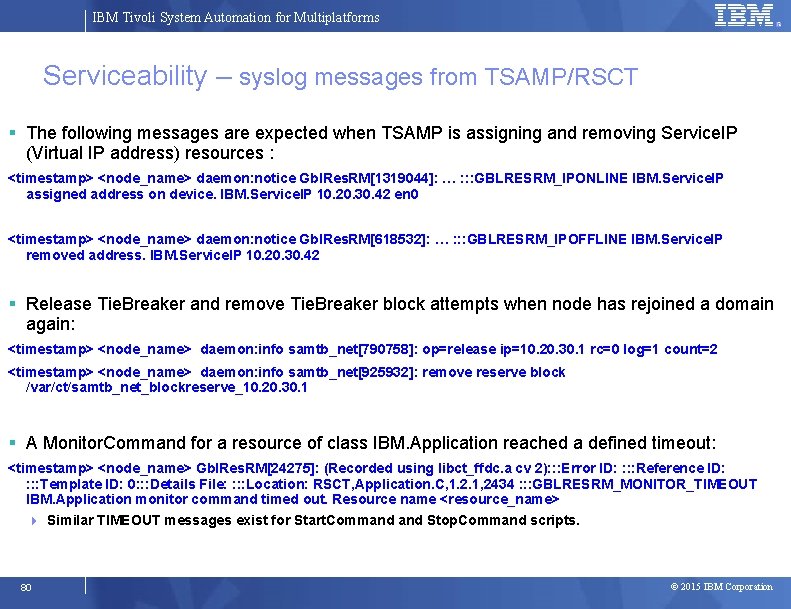 IBM Tivoli System Automation for Multiplatforms Serviceability – syslog messages from TSAMP/RSCT The following