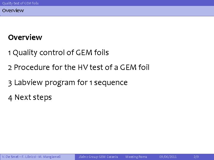 Quality test of GEM foils Overview 1 Quality control of GEM foils 2 Procedure