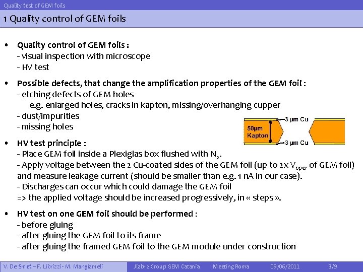 Quality test of GEM foils 1 Quality control of GEM foils • Quality control