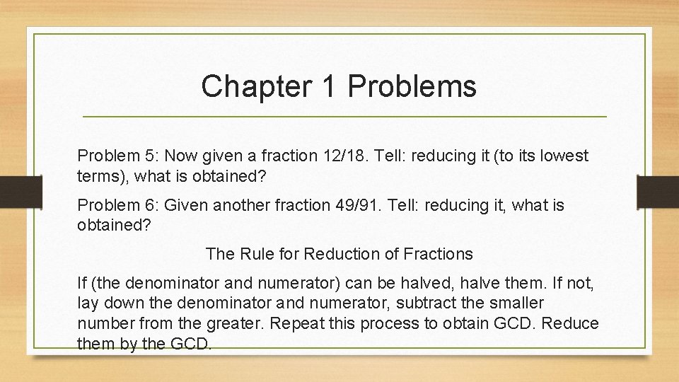 Chapter 1 Problems Problem 5: Now given a fraction 12/18. Tell: reducing it (to