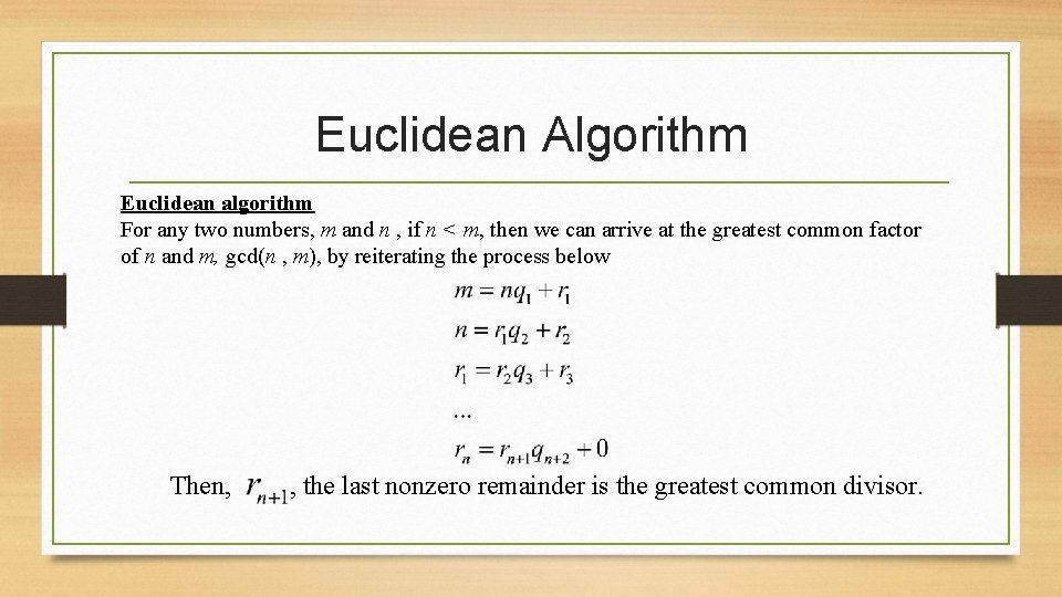 Euclidean Algorithm Euclidean algorithm For any two numbers, m and n , if n