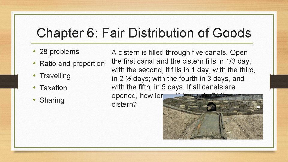 Chapter 6: Fair Distribution of Goods • • • 28 problems A cistern is