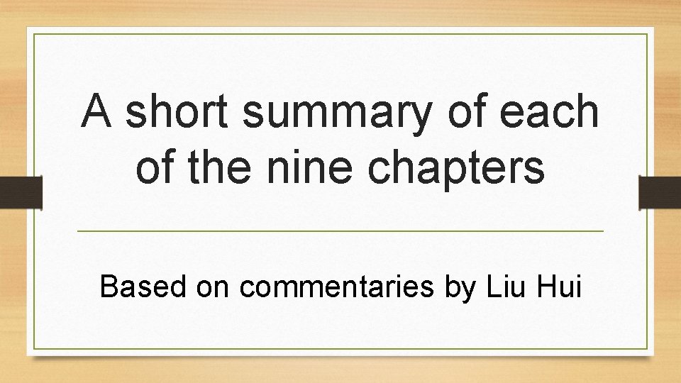 A short summary of each of the nine chapters Based on commentaries by Liu