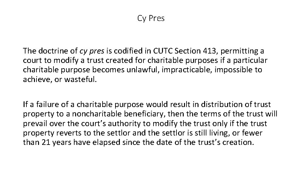 Cy Pres The doctrine of cy pres is codified in CUTC Section 413, permitting