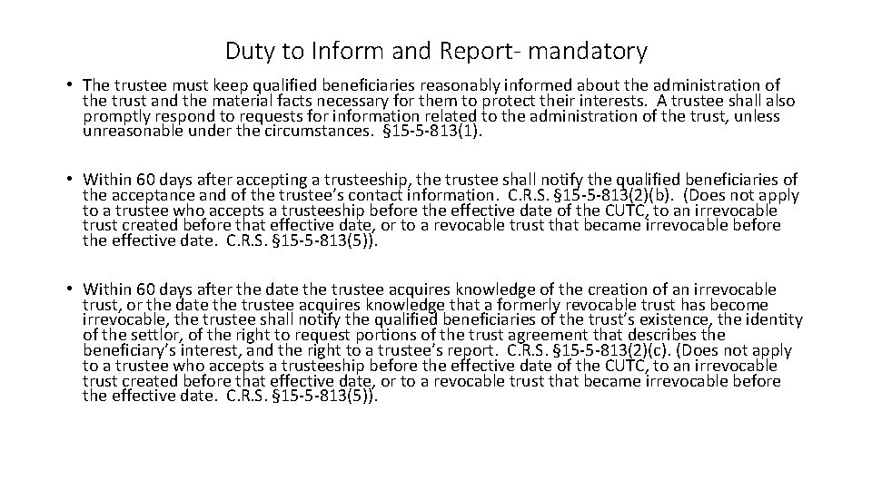 Duty to Inform and Report- mandatory • The trustee must keep qualified beneficiaries reasonably