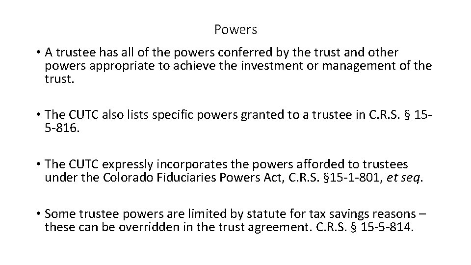 Powers • A trustee has all of the powers conferred by the trust and