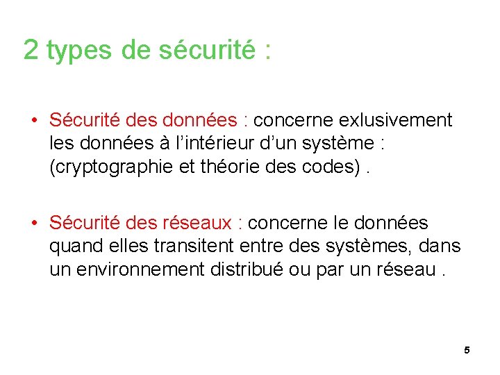 2 types de sécurité : • Sécurité des données : concerne exlusivement les données