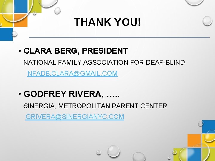 THANK YOU! • CLARA BERG, PRESIDENT NATIONAL FAMILY ASSOCIATION FOR DEAF-BLIND NFADB. CLARA@GMAIL. COM