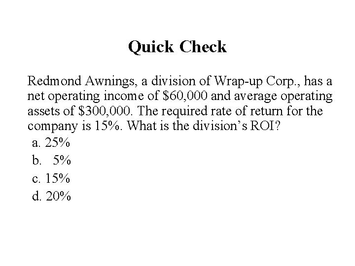 Quick Check Redmond Awnings, a division of Wrap-up Corp. , has a net operating