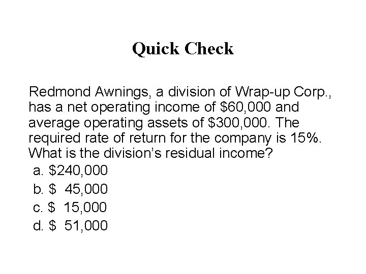 Quick Check Redmond Awnings, a division of Wrap-up Corp. , has a net operating