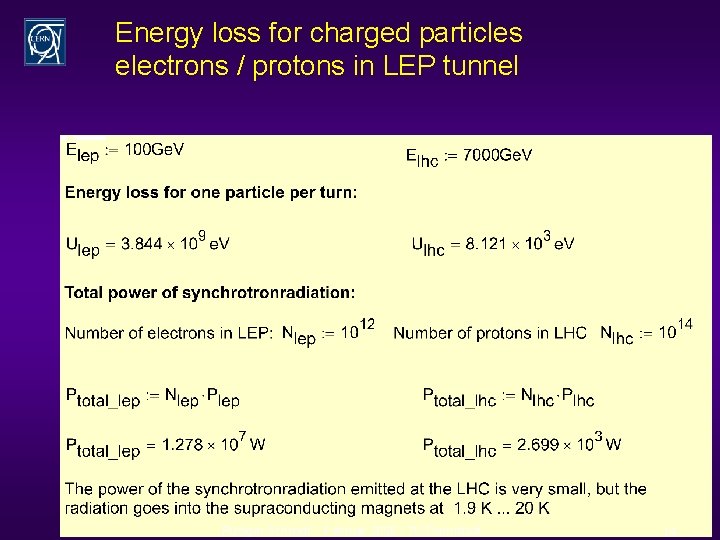 Energy loss for charged particles electrons / protons in LEP tunnel Rüdiger Schmidt -