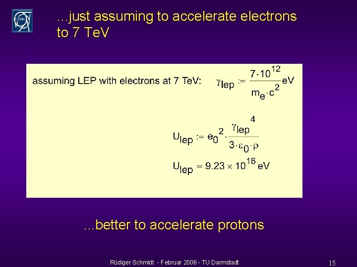 . . . just assuming to accelerate electrons to 7 Te. V . .