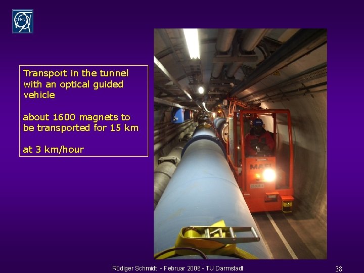 Transport in the tunnel with an optical guided vehicle about 1600 magnets to be