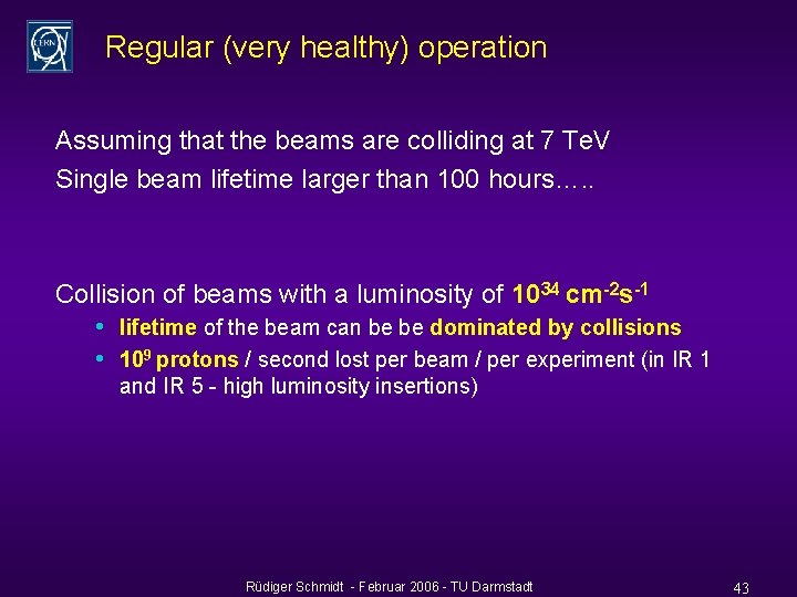 Regular (very healthy) operation Assuming that the beams are colliding at 7 Te. V