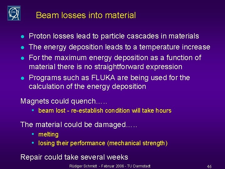 Beam losses into material l l Proton losses lead to particle cascades in materials