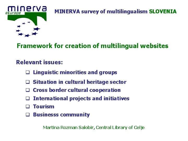 MINERVA survey of multilingualism SLOVENIA Framework for creation of multilingual websites Relevant issues: q