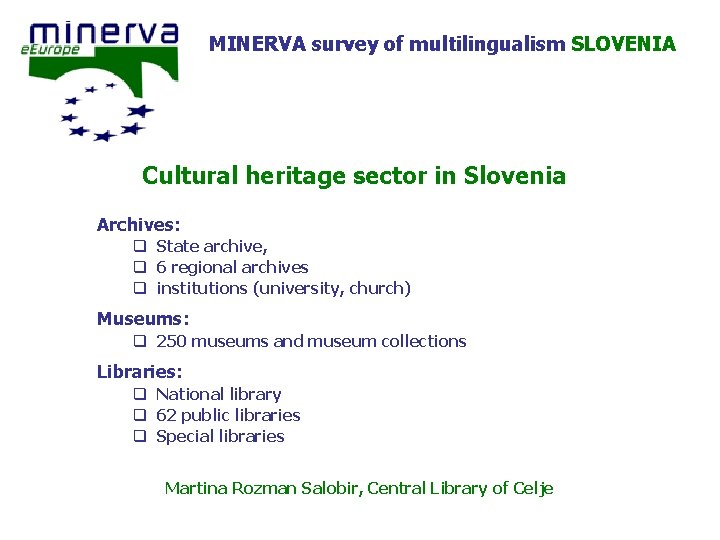 MINERVA survey of multilingualism SLOVENIA Cultural heritage sector in Slovenia Archives: q State archive,