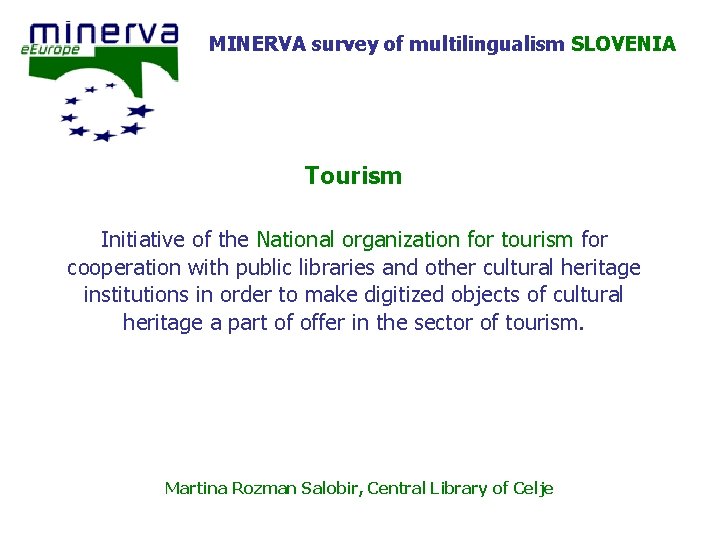 MINERVA survey of multilingualism SLOVENIA Tourism Initiative of the National organization for tourism for