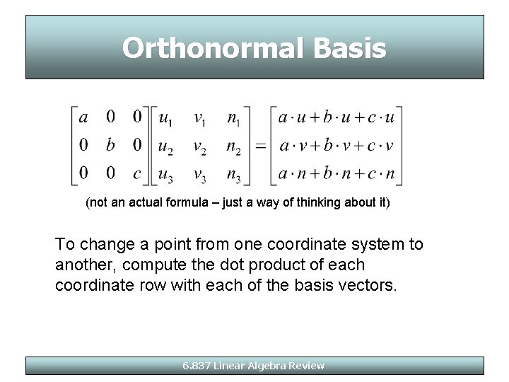 Orthonormal Basis (not an actual formula – just a way of thinking about it)