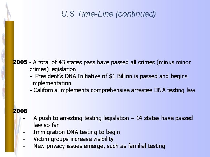 U. S Time-Line (continued) 2005 - A total of 43 states pass have passed