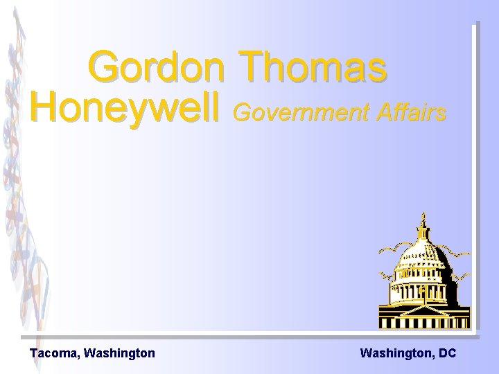 Gordon Thomas Honeywell Government Affairs Tacoma, Washington, DC 