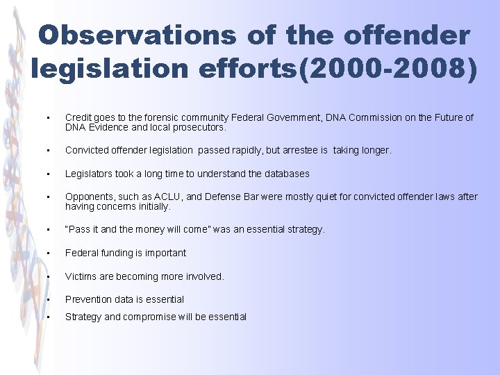 Observations of the offender legislation efforts(2000 -2008) • Credit goes to the forensic community