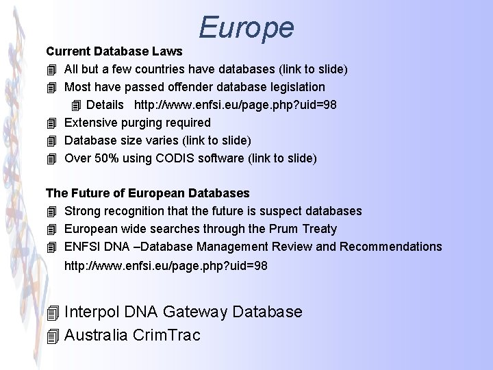 Europe Current Database Laws 4 All but a few countries have databases (link to