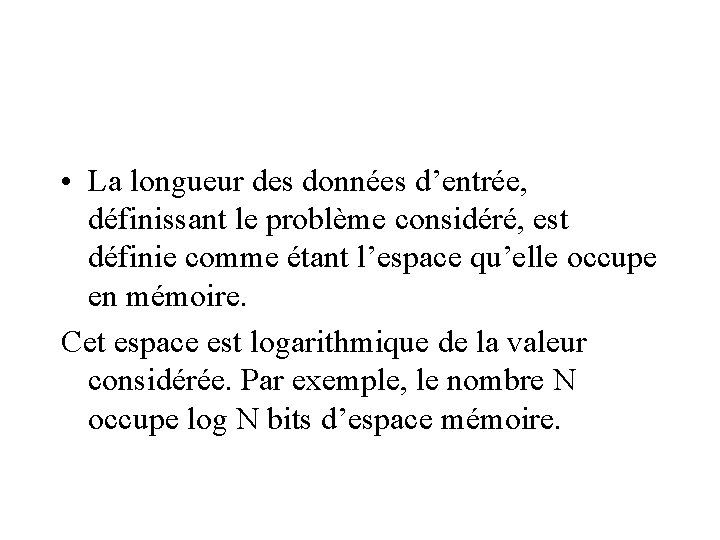  • La longueur des données d’entrée, définissant le problème considéré, est définie comme