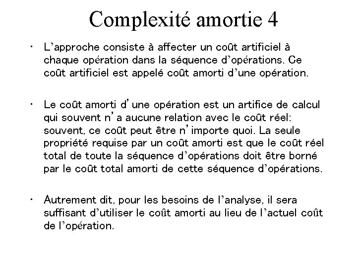 Complexité amortie 4 • L’approche consiste à affecter un coût artificiel à chaque opération