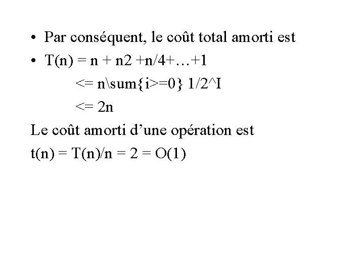  • Par conséquent, le coût total amorti est • T(n) = n +
