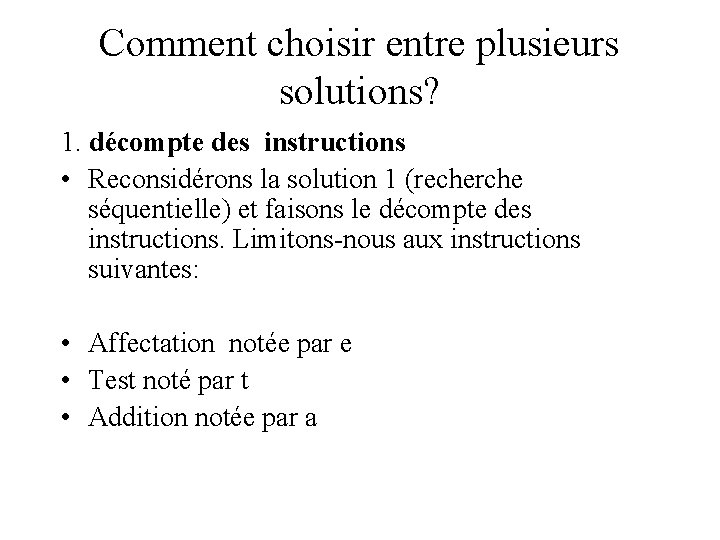 Comment choisir entre plusieurs solutions? 1. décompte des instructions • Reconsidérons la solution 1