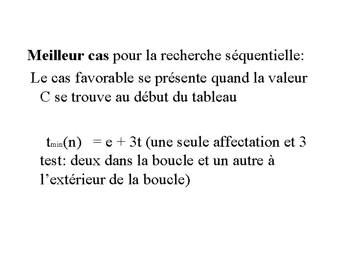 Meilleur cas pour la recherche séquentielle: Le cas favorable se présente quand la valeur