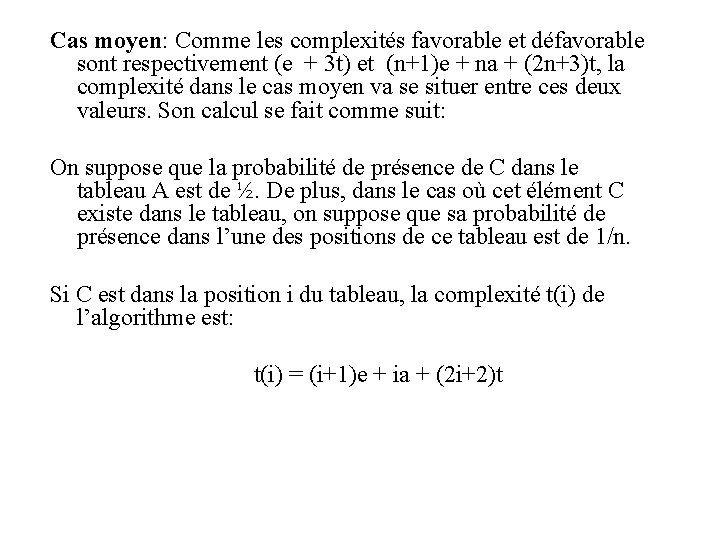 Cas moyen: Comme les complexités favorable et défavorable sont respectivement (e + 3 t)