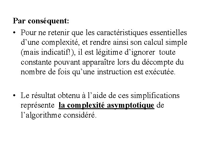 Par conséquent: • Pour ne retenir que les caractéristiques essentielles d’une complexité, et rendre