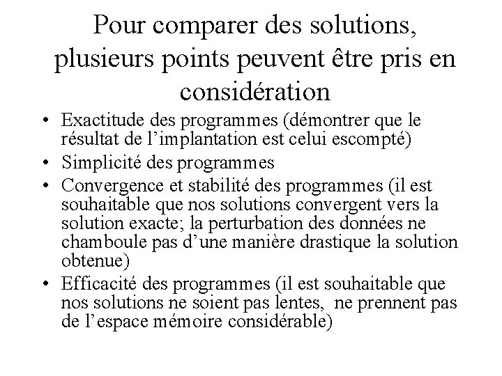 Pour comparer des solutions, plusieurs points peuvent être pris en considération • Exactitude des