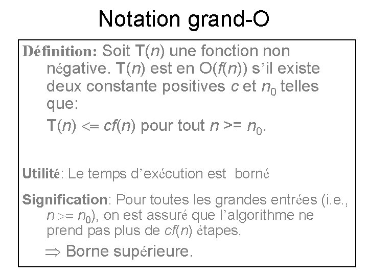Notation grand-O Définition: Soit T(n) une fonction négative. grand-O T(n) estindique en O(f(n)) existe