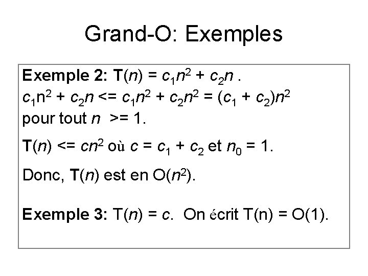 Grand-O: Exemples Exemple 2: T(n) = c 1 n 2 + c 2 n