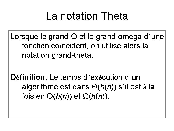 La notation Theta Lorsque le grand-O et le grand-omega d’une fonction coïncident, on utilise