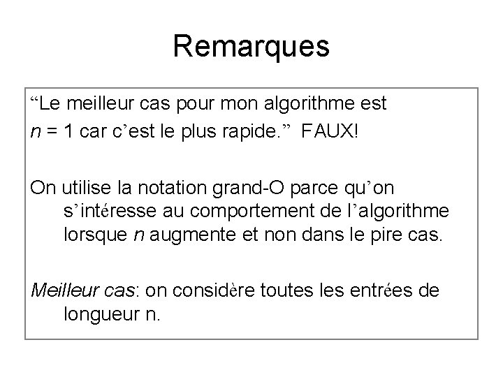 Remarques “Le meilleur cas pour mon algorithme est n = 1 car c’est le