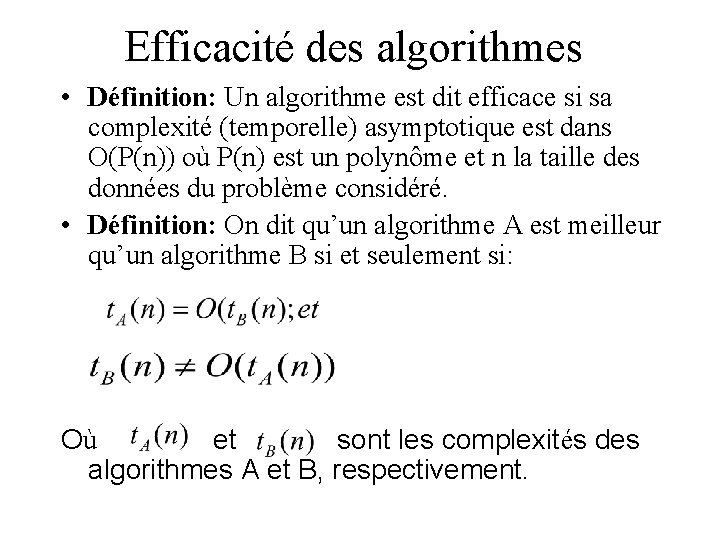 Efficacité des algorithmes • Définition: Un algorithme est dit efficace si sa complexité (temporelle)